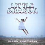 LITTLE DRAGON - Nabuma Rubberband-0