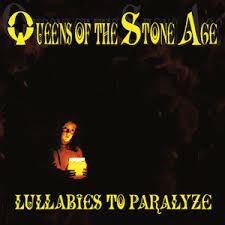 QUEENS OF THE STONE AGE -  Lullabies To Paralyze