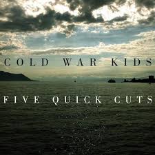 Cold War Kids - Five Quick Cuts-0