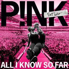 PINK - All I Know So Far
