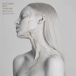 NOTHING BUT THIEVES - Broken Machine