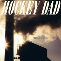 HOCKEY DAD - Rebuild Repeat